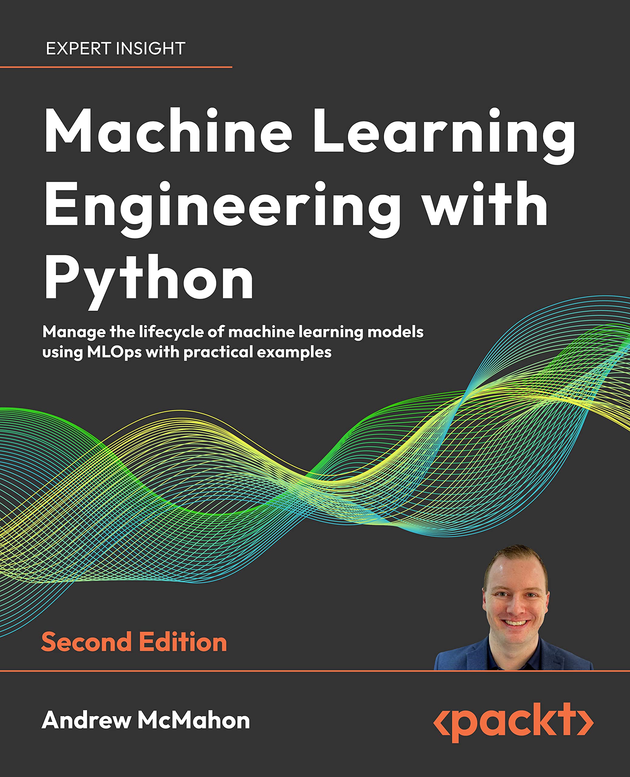 Machine Learning Engineering with Python: Manage the lifecycle of machine learning models using MLOps with practical examples (Kindle Edition)