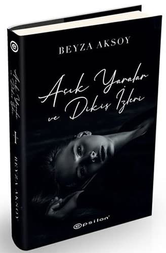 Acik Yaralar ve Dikis Izleri (Sert Kapak)