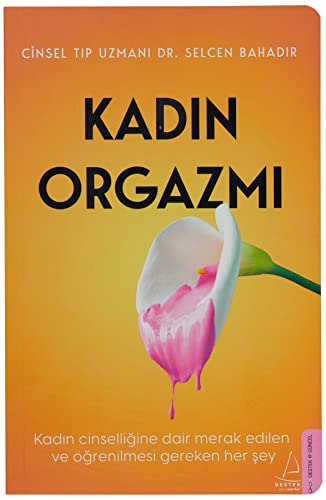 Kadin Orgazmi;Kadin Cinselligine Dair Merak Edilen ve Ögrenilmesi Gereken Her Sey. (Paperback)