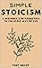 SIMPLE STOICISM by Tony Smiley
