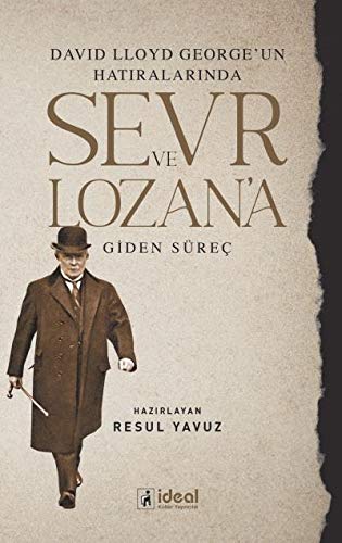 David Lloyd George’un Hatiralarinda Sevr ve Lozan’a Giden Sürec (Paperback)