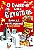 O Bando das Cavernas Heróis...