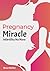 Pregnancy Miracle: Infertil...