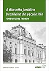 A Filosofia Jurídica Brasileira do Século XIX (Portuguese Edition) A Filosofia Jurídica Brasileira do Século XIX (Portuguese Edition)