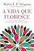 A Vida que Floresce