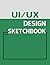 UI/UX Design Sketchbook: Do...