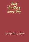 Read Something Every Day: A guide for Literary Reflection