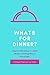 Whats for Dinner?: A Meal P...
