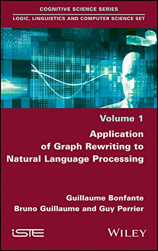 Application of Graph Rewriting to Natural Language Processing (Cognitive Science: Logic, Linguistics and Computer Science Set, 1)