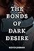 The Bonds of Dark Desire