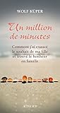 Un million de minutes: Comment j'ai exaucé le souhait de ma fille et trouvé le bonheur en famille (Lettres allemandes) (French Edition)