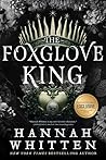 The Foxglove King by Hannah F. Whitten