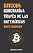Bitcoin: Soberanía a través de las matemáticas (Spanish Edition)