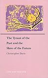 The Tyrant of the Past and the Slave of the Future The Tyrant of the Past and the Slave of the Future