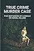 True Crime Murder Case by Ira Brunz