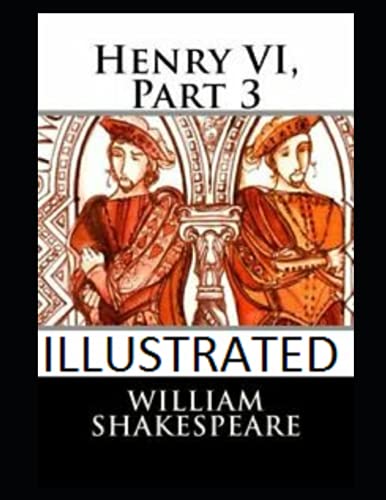 Henry VI, Part 3 Illustrated