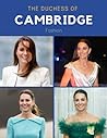 The Duchess of Cambridge Fashion: Smart, Chic Fashion from a Royal Role Model The Duchess of Cambridge Fashion: Smart, Chic Fashion from a Royal Role Model