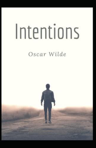 Intentions: Oscar Wilde (Classics, Literature) [Annotated]