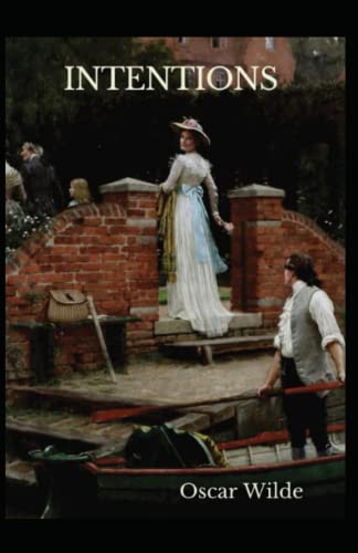 Intentions: Oscar Wilde (Classics, Essays, Literature) [Annotated]