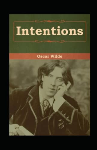 Intentions: Oscar Wilde (Classics, Literature, Philosophy & Ethics) [Annotated]