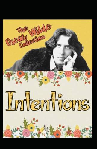 Intentions: Oscar Wilde (Classics, Literature, Philosophy & Ethics) [Annotated]