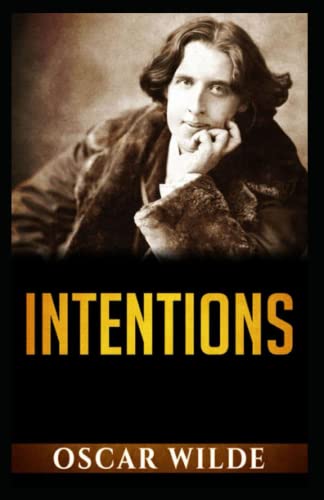 Intentions: Oscar Wilde (Classics, Literature, Philosophy & Ethics) [Annotated]
