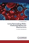 Long Noncoding RNAs-mediated Molecular Mechanisms: in cancer development