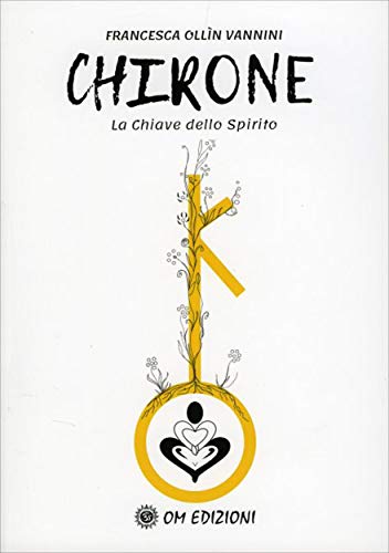 Chirone Il centauro: La Chiave dello Spirito (Italian Edition)