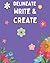 Delineate Write, & Create: Paperback Journal for Kids: Spring Flowers and Roses