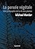 La pensée végétale: Une phi...