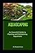 Aquascaping: An Essential Guide to Planting and Maintaining Aquariums