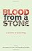 Blood from a Stone: A Selec...