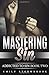 Mastering Sin: A kidnap, abduction, BDSM, romance novel (Addicted to Sin)