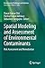 Spatial Modeling and Assessment of Environmental Contaminants: Risk Assessment and Remediation (Environmental Challenges and Solutions)