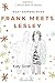Frank meets lesley: When Fr...