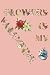 Flowers is my valentine: A ...