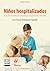 Niños hospitalizados: Guía de intervención psicológica en pacientes infantiles (Spanish Edition)