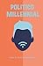 POLÍTICO MILLENNIAL by Amir F. Bolívar Alvarado