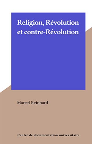 Religion, Révolution et contre-Révolution (French Edition)