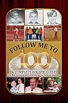 Follow Me to 100: A Complete Holistic Guide To The Centenarian Lifestyle Follow Me to 100: A Complete Holistic Guide To The Centenarian Lifestyle