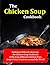 The Chicken Soup Cookbook by Victor Monahan