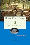 Moose River Diary 2: The Mole People Moose River Diary 2: The Mole People