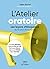 L'Atelier oratoire : Les le...