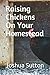 Raising Chickens on Your Ho...