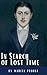 In Search of Lost Time: A Profound Literary Voyage through Memory, Time, and Human Experience: [volumes 1 to 7]