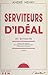 Serviteurs d'idéal (2): Les...
