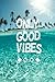 Only Good Vibes Journal: Jo...