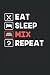 Eat Sleep Mix Repeat Notebo...