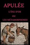 L' Âne d'or ou les métamorphoses: Édition intégrale avec illustrations (French Edition)