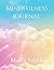 Mindfulness Journal: One way to practice mindfulness is to keep a mindfulness journal. This can be done by setting aside some time each day to write down your thoughts and feelings